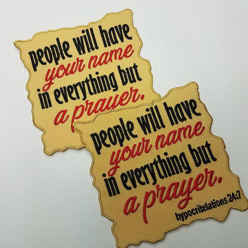 People Will Have Your Name In Exclusive 4x4-inch, Statement Patch "Hypocrite-lations 24:7" Scroll Shaped Iron-on Embroidered Patch, Everything But a Prayer