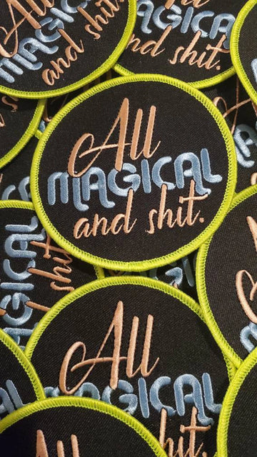 "All Magical & Sh*t" Circular Badge, Iron on Embroidered Patch, Positive Applique, Cool Patch for Clothing, Size 3"
