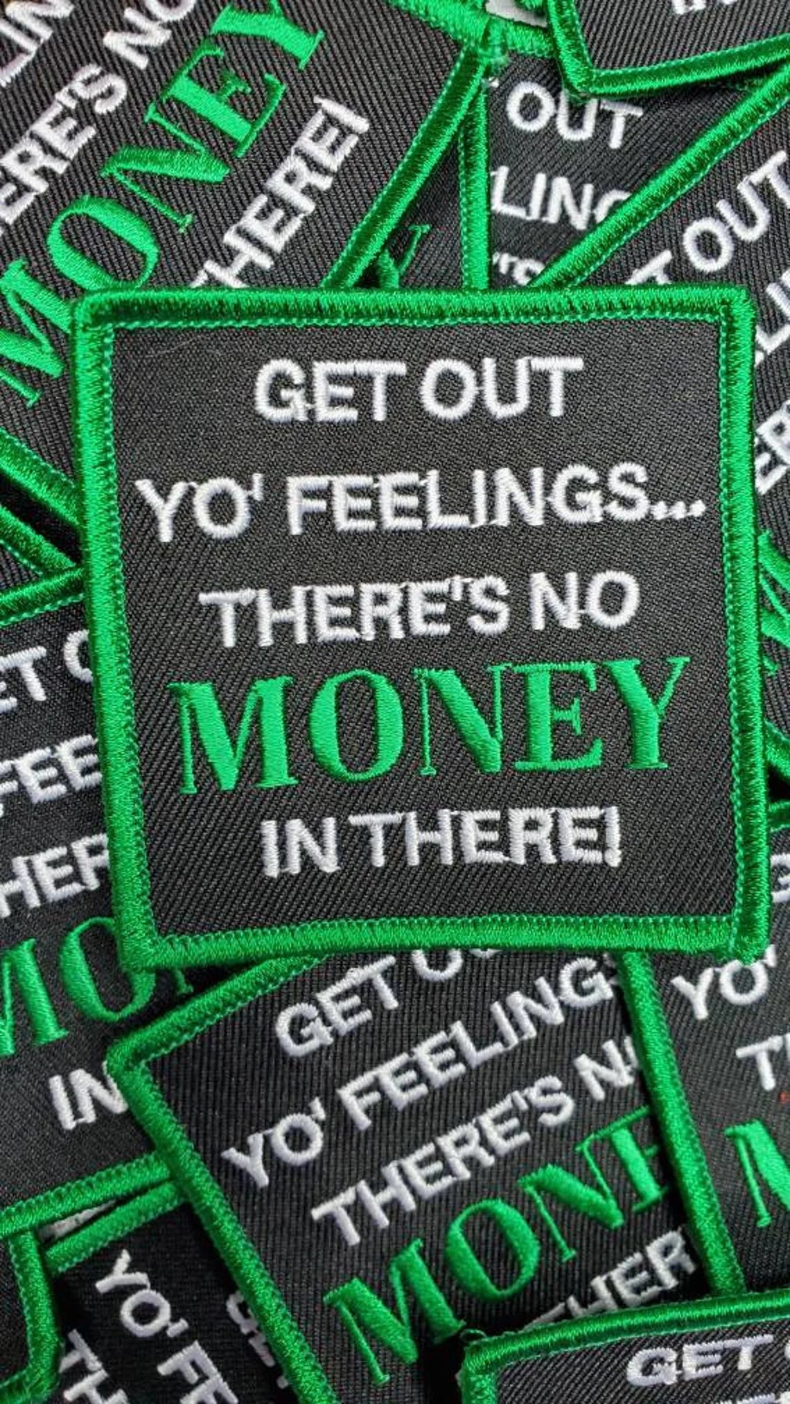 Money "Get Out Yo Feelings, There's No Money in There" Iron-on Embroidered Patch, Size 3"x3",
