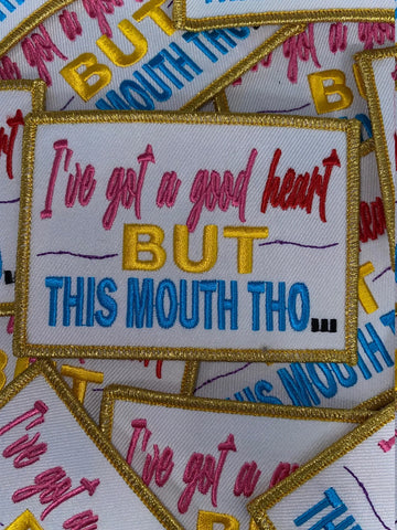 "I Got A Good Heart...But This Mouth Tho..", Applique, Iron-on Merit Badge,100% Embroidered, Diy Appliques,  4"