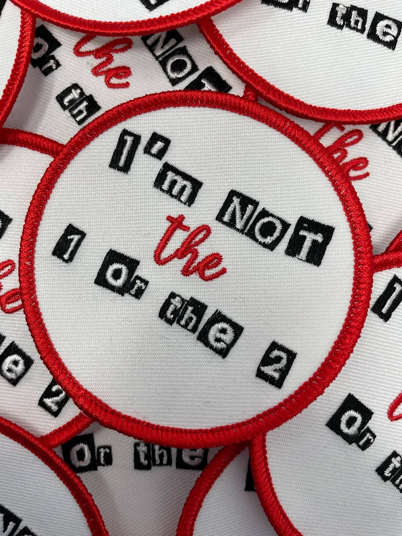 "I'm Not the 1 or the 2", Quote of the Day, Iron-on Embroidered Patch, Wordy Applique, Size 3" Circular Badge, Small Badge