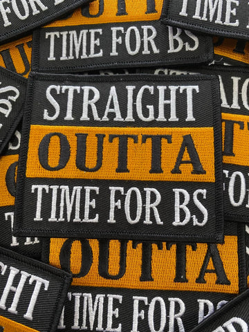 "Straight Outta Time for BS" Iron-On Embroidered Patch; Word Patch, Patches for Denim Jackets, Size 3.85" x 3.85"