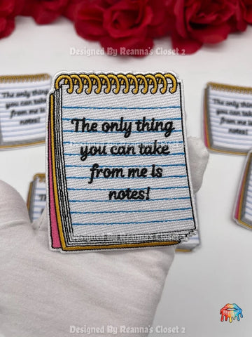 Notepad "The Only Things You Can Take From Me Is Notes 5" inch, Cool Applique For Clothing, Iron-on Embroidered Patch