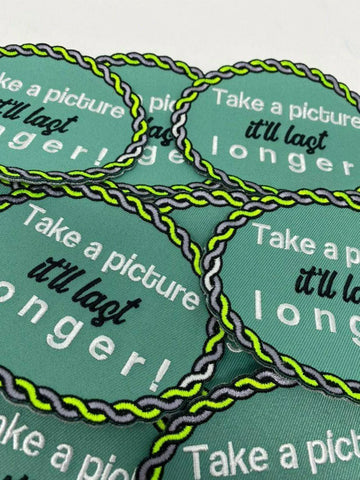 "Take a Picture, it'll Last Longer", Statement Patch Iron-on Embroidered Patch, Size 3.5"