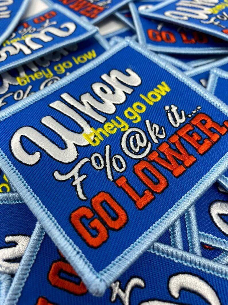 "When They Go Low" Funny Statement Patch Iron-on Embroidered Patch, Size 3"x3", DIY Applique; Small Jacket Patch; Morale Patch