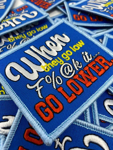 "When They Go Low" Funny Statement Patch Iron-on Embroidered Patch, Size 3"x3", DIY Applique; Small Jacket Patch; Morale Patch